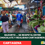 Bazurto … se respeta: entre chocolate y realidad cartagenera